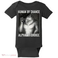 Funny Human By Chance Alpha By Choice Cool Alpha Wolf Meme Baby Bodysuit thumb 0