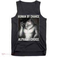Funny Human By Chance Alpha By Choice Cool Alpha Wolf Meme Tank Top thumb 0