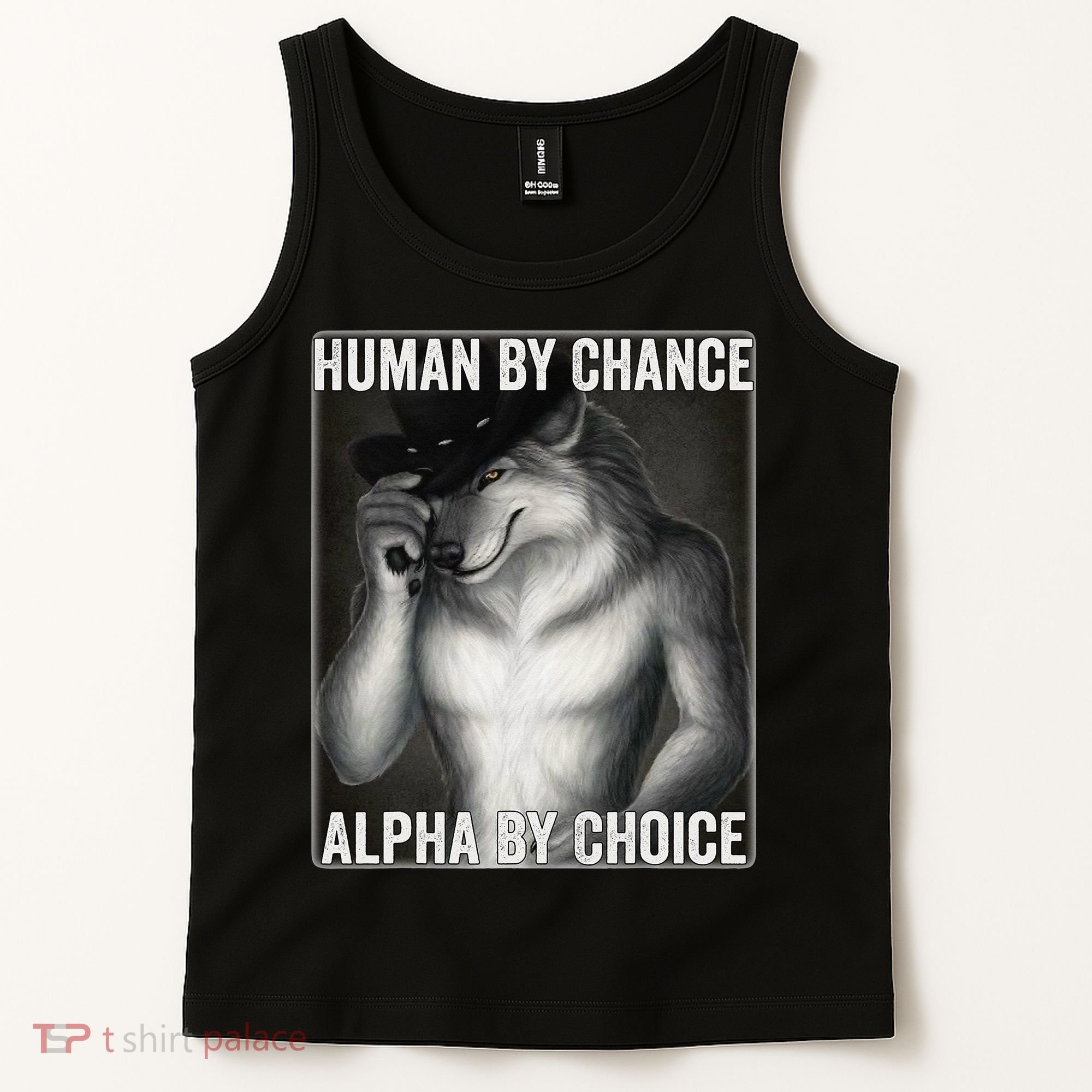 Funny Human By Chance Alpha By Choice Cool Alpha Wolf Meme Tank Top