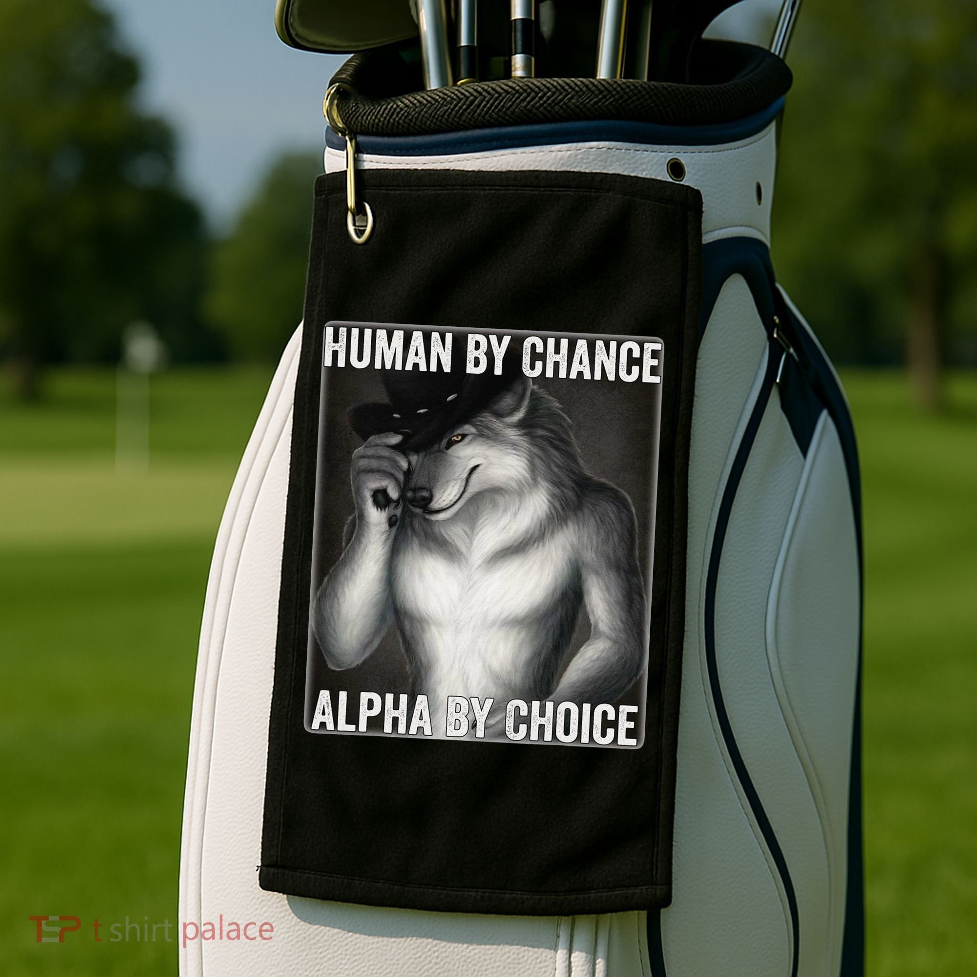 Funny Human By Chance Alpha By Choice Cool Alpha Wolf Meme Golf Towel