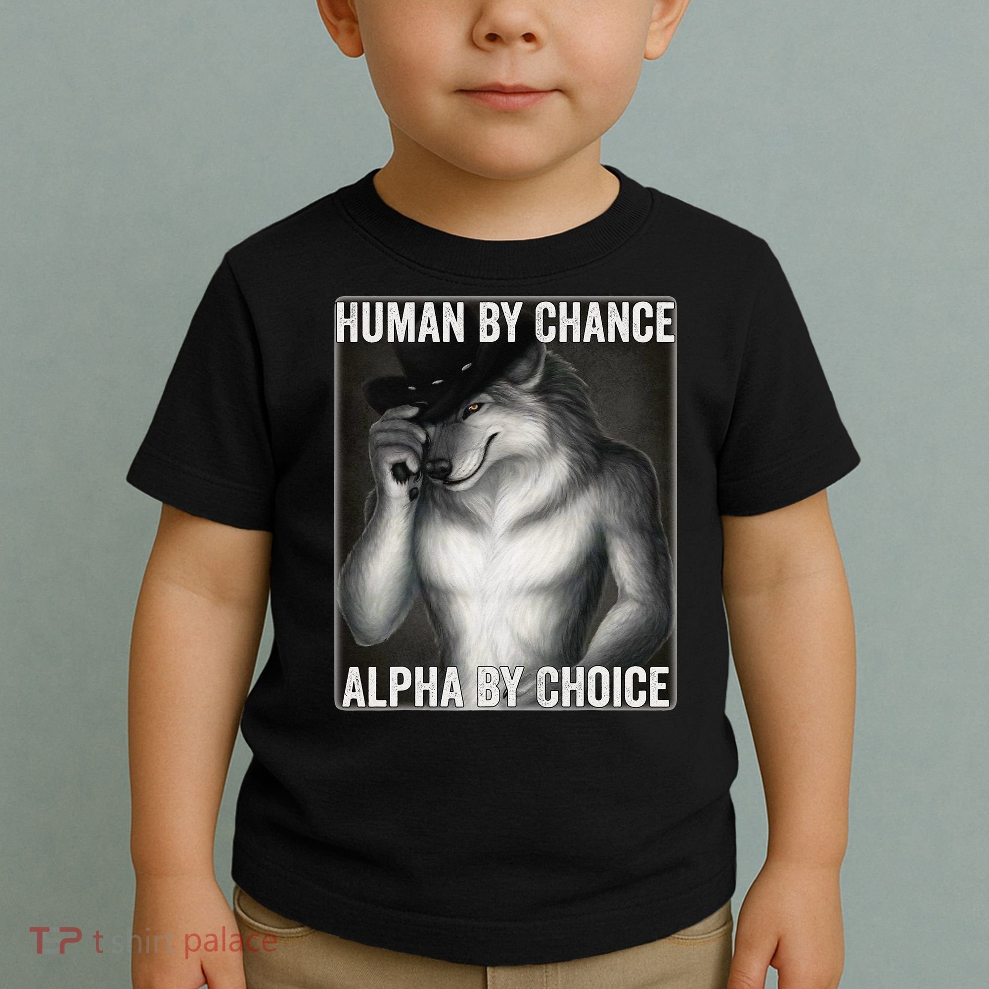 Funny Human By Chance Alpha By Choice Cool Alpha Wolf Meme Toddler T-Shirt