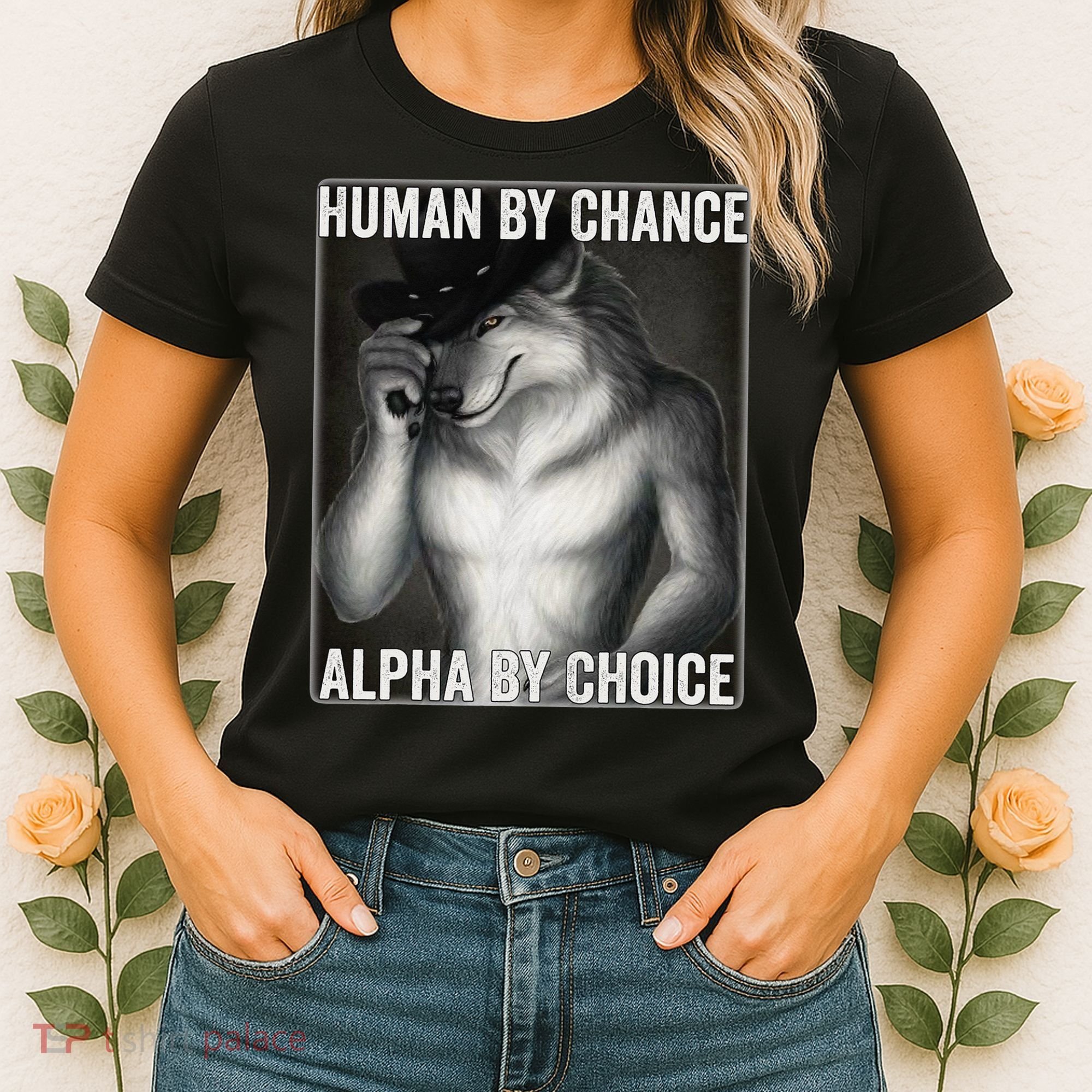 Funny Human By Chance Alpha By Choice Cool Alpha Wolf Meme Women's T-Shirt