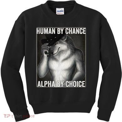 Funny Human By Chance Alpha By Choice Cool Alpha Wolf Meme Kids Sweatshirt