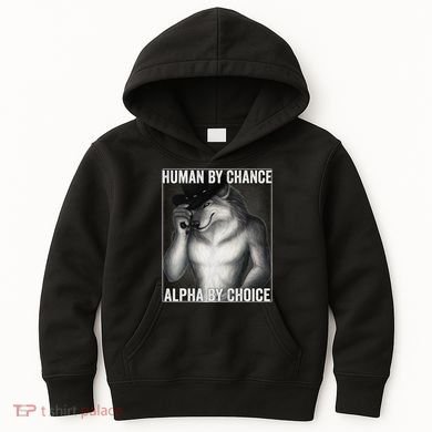 Funny Human By Chance Alpha By Choice Cool Alpha Wolf Meme Kids Hoodie