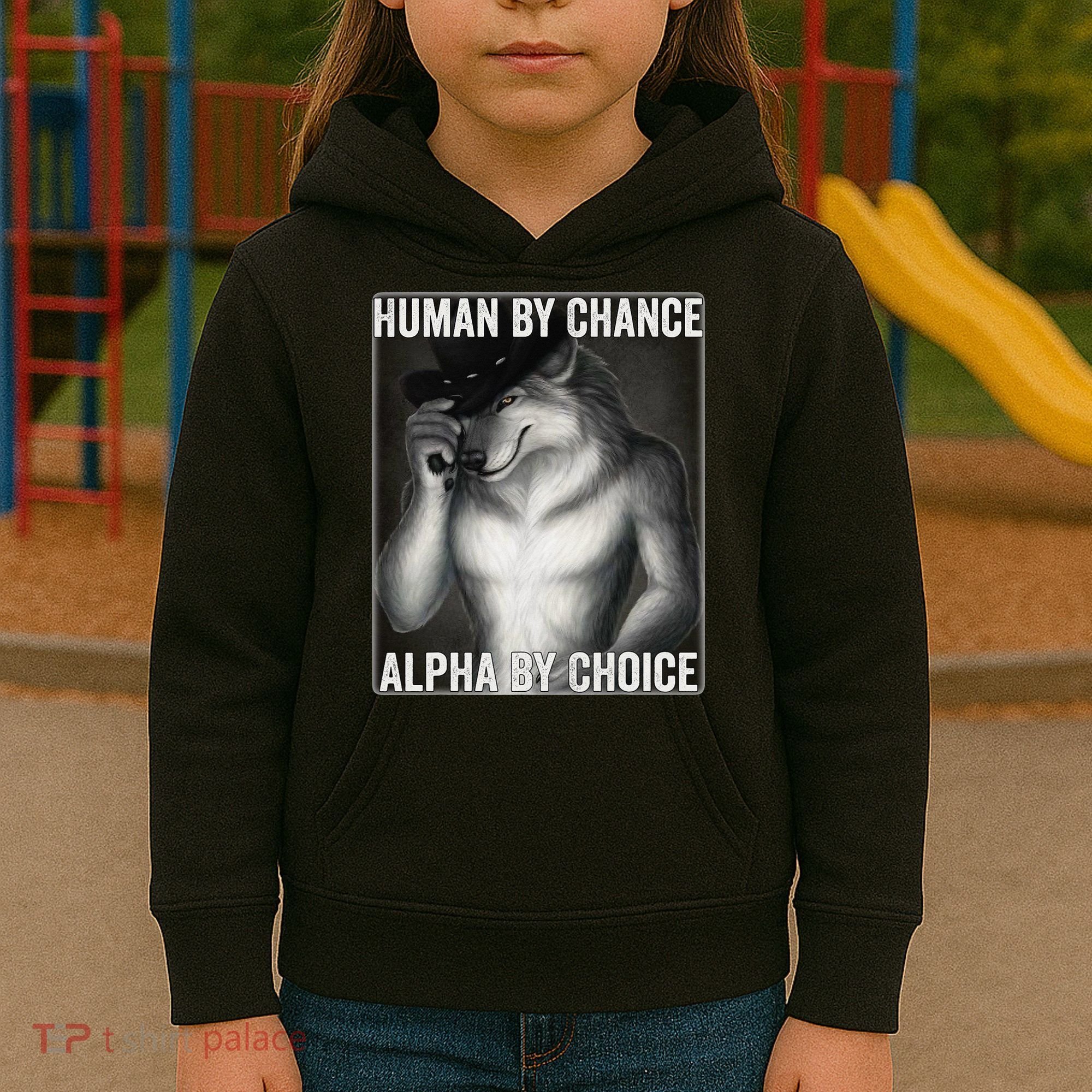 Funny Human By Chance Alpha By Choice Cool Alpha Wolf Meme Kids Hoodie