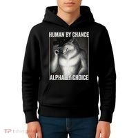 Funny Human By Chance Alpha By Choice Cool Alpha Wolf Meme Kids Hoodie thumb 4