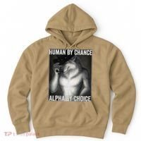 Funny Human By Chance Alpha By Choice Cool Alpha Wolf Meme Hoodie thumb 0