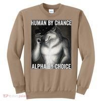 Funny Human By Chance Alpha By Choice Cool Alpha Wolf Meme Sweatshirt thumb 0