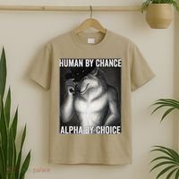 Funny Human By Chance Alpha By Choice Cool Alpha Wolf Meme T-Shirt thumb 2