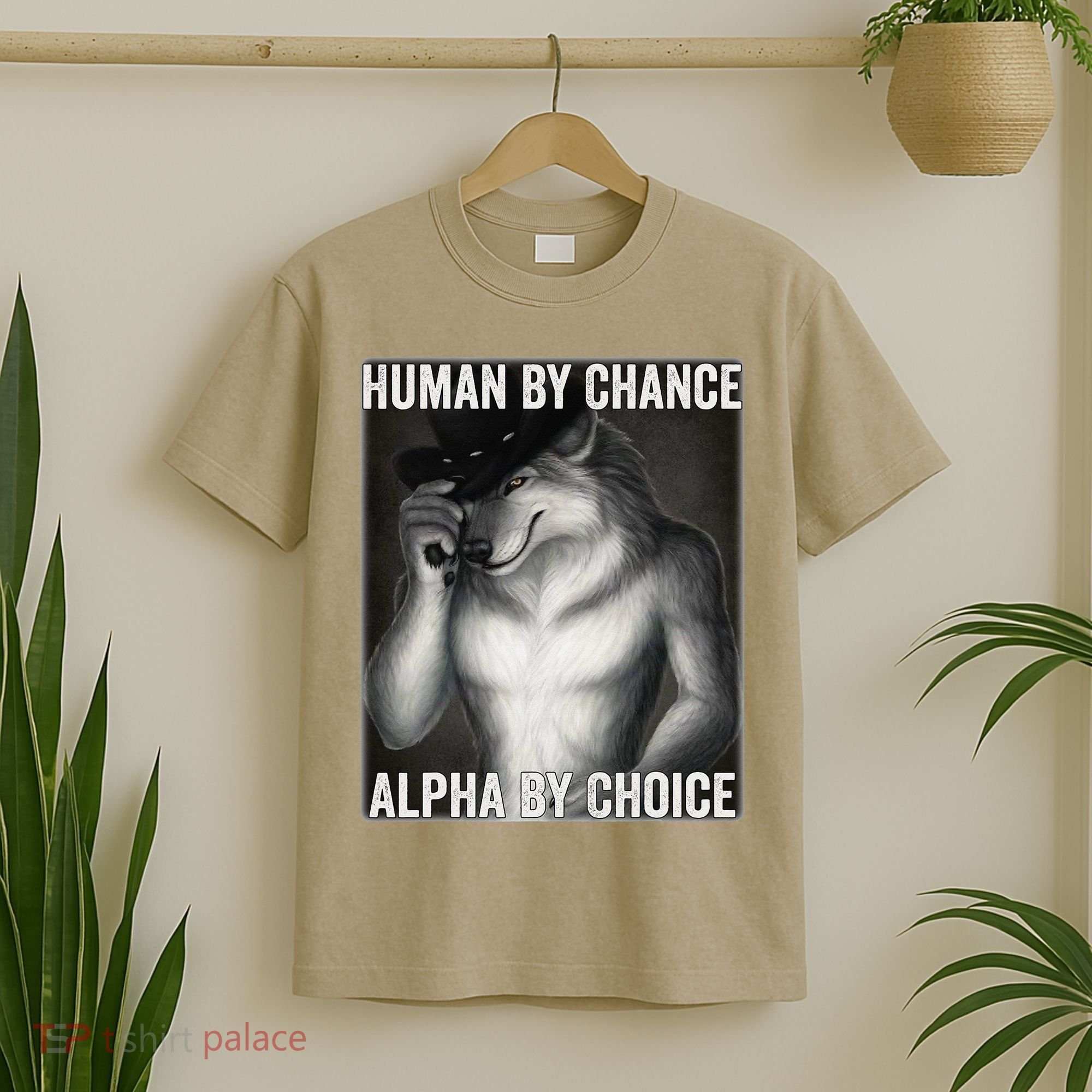 Funny Human By Chance Alpha By Choice Cool Alpha Wolf Meme T-Shirt