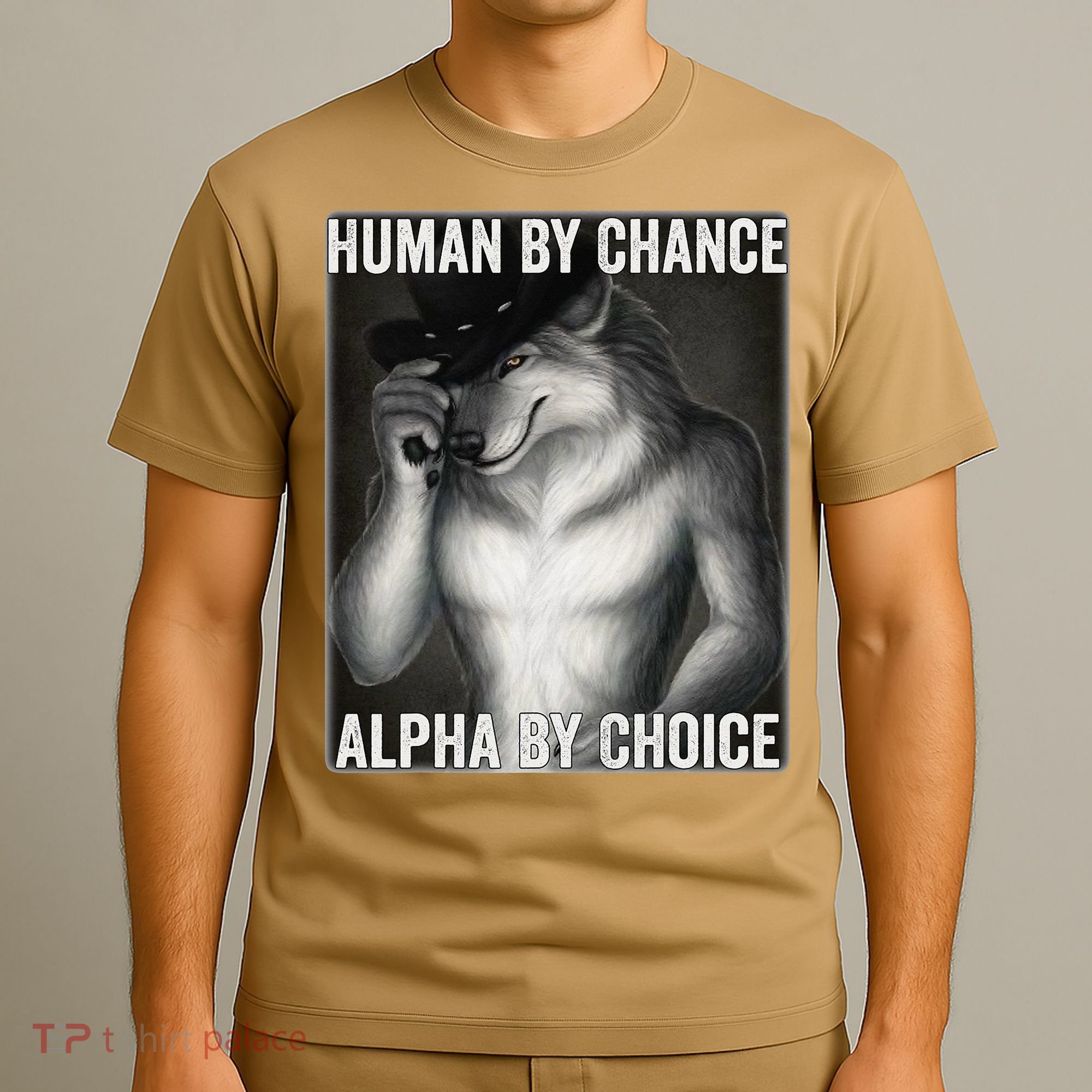 Funny Human By Chance Alpha By Choice Cool Alpha Wolf Meme T-Shirt