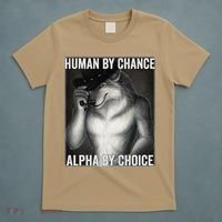 Funny Human By Chance Alpha By Choice Cool Alpha Wolf Meme T-Shirt thumb 5
