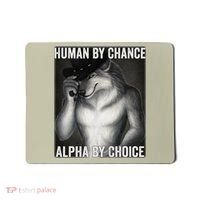 Funny Human By Chance Alpha By Choice Cool Alpha Wolf Meme Mousepad thumb 0