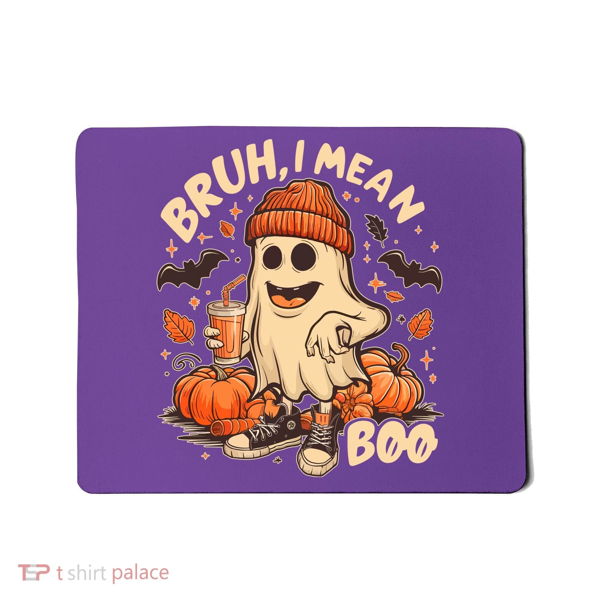 Funny Halloween Bruh I Mean Boo Ghost Mousepad