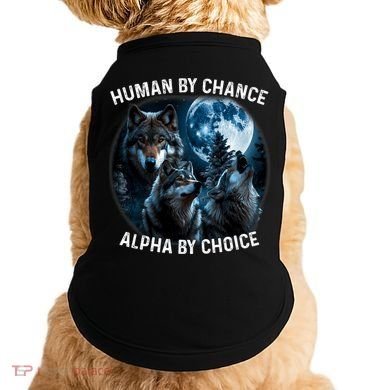 Funny Human By Chance Alpha By Choice Wolf Doggie Tank