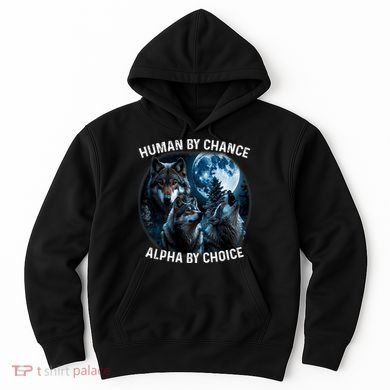 Funny Human By Chance Alpha By Choice Wolf Hoodie