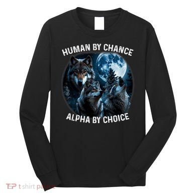 Funny Human By Chance Alpha By Choice Wolf Long Sleeve Shirt