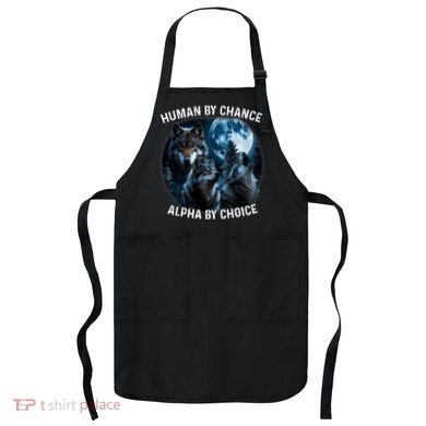 Funny Human By Chance Alpha By Choice Wolf Apron