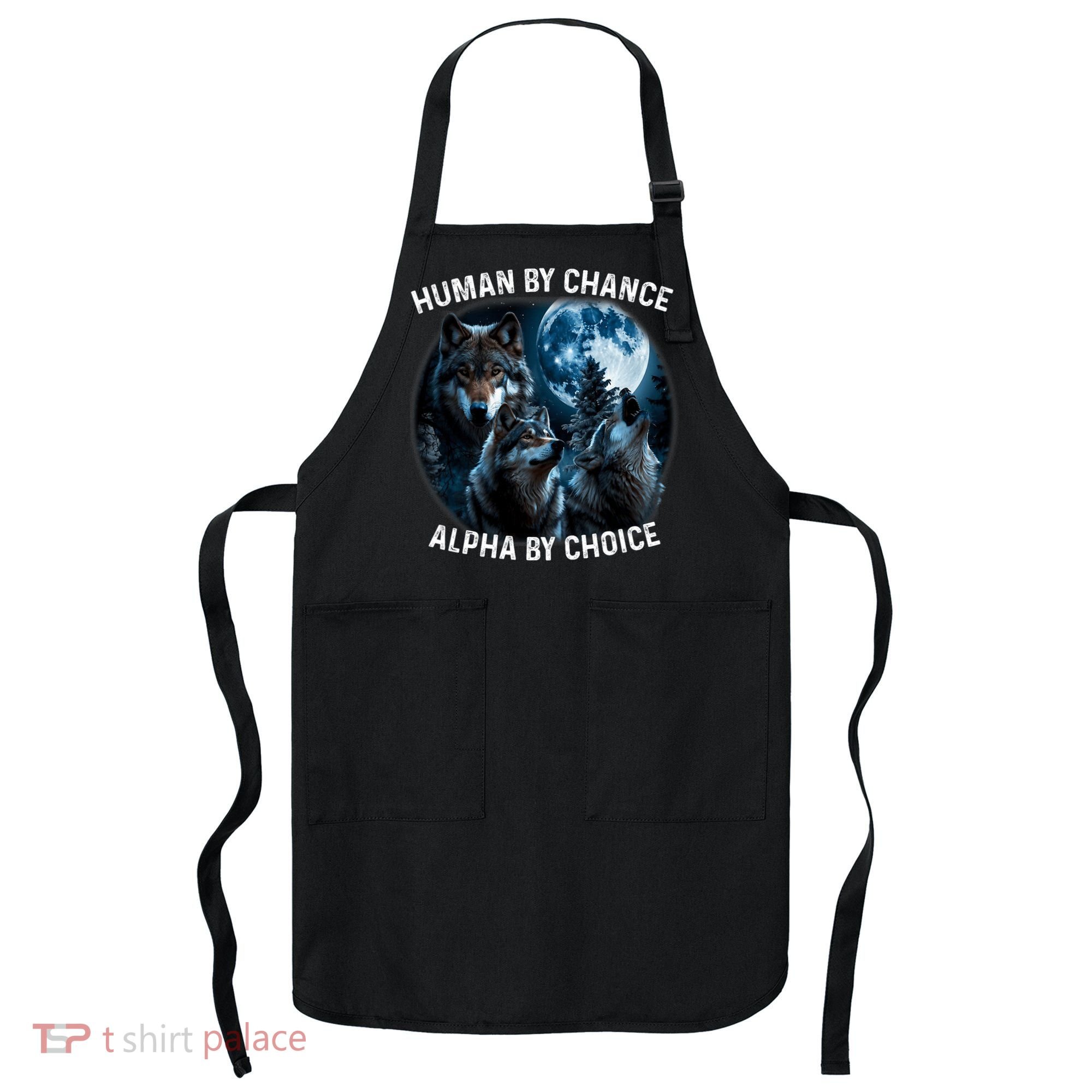 Funny Human By Chance Alpha By Choice Wolf Apron