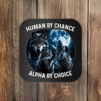 Funny Human By Chance Alpha By Choice Wolf Coaster