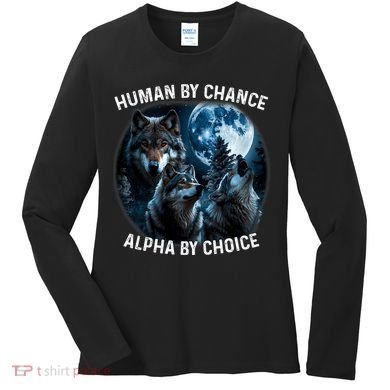 Funny Human By Chance Alpha By Choice Wolf Women's Long Sleeve Shirt