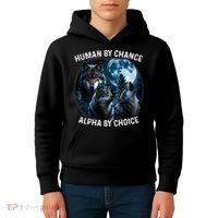 Funny Human By Chance Alpha By Choice Wolf Kids Hoodie thumb 4