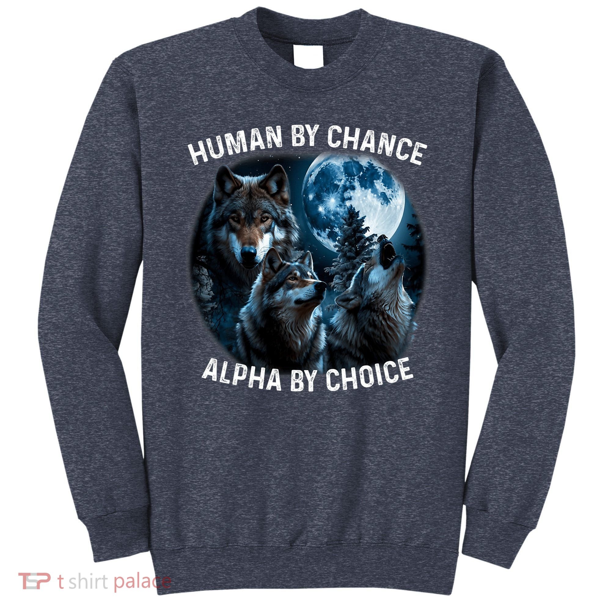 Funny Human By Chance Alpha By Choice Wolf Sweatshirt
