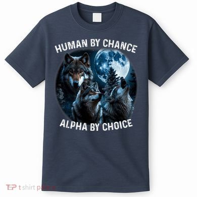 Funny Human By Chance Alpha By Choice Wolf T-Shirt