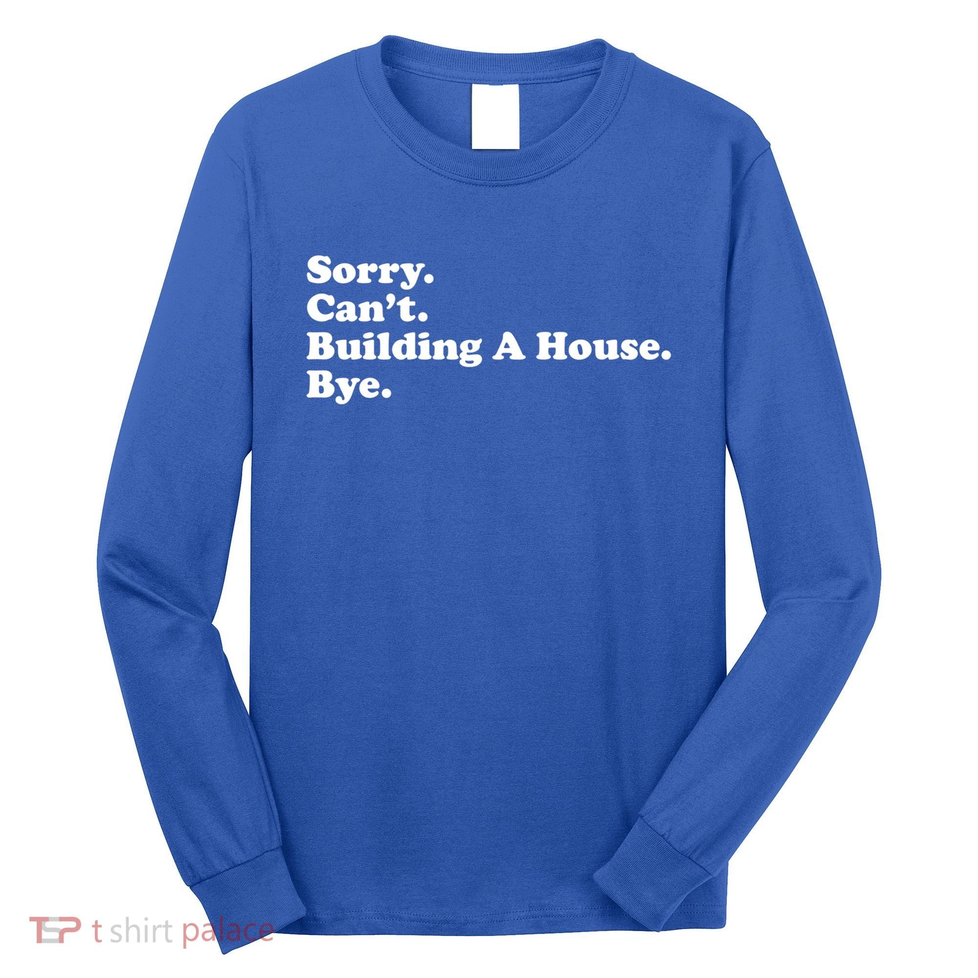Funny Home Builder Carpenter Contractor Construction Gift Funny Gift Long Sleeve Shirt