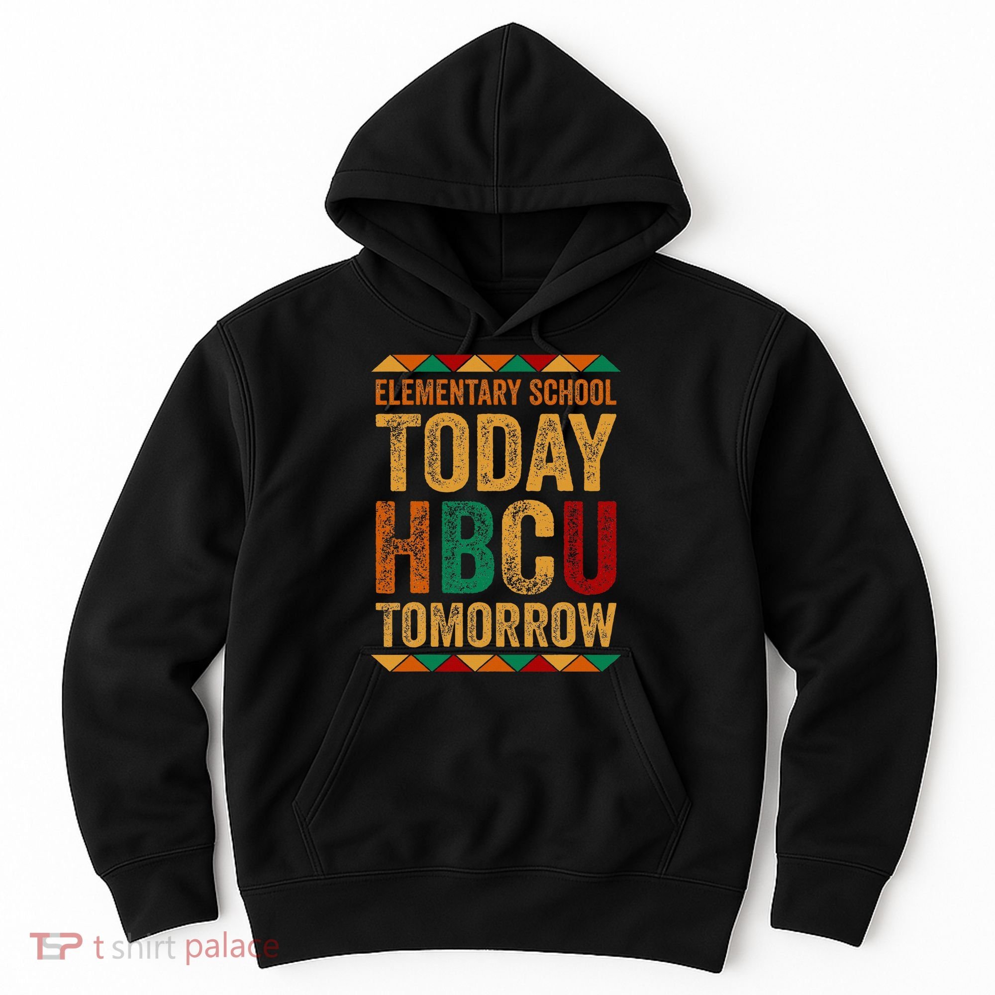 Future Hbcu College Elementary School Today Hbcu Tomorrow Hoodie
