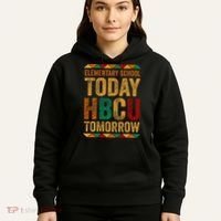 Future Hbcu College Elementary School Today Hbcu Tomorrow Hoodie thumb 5