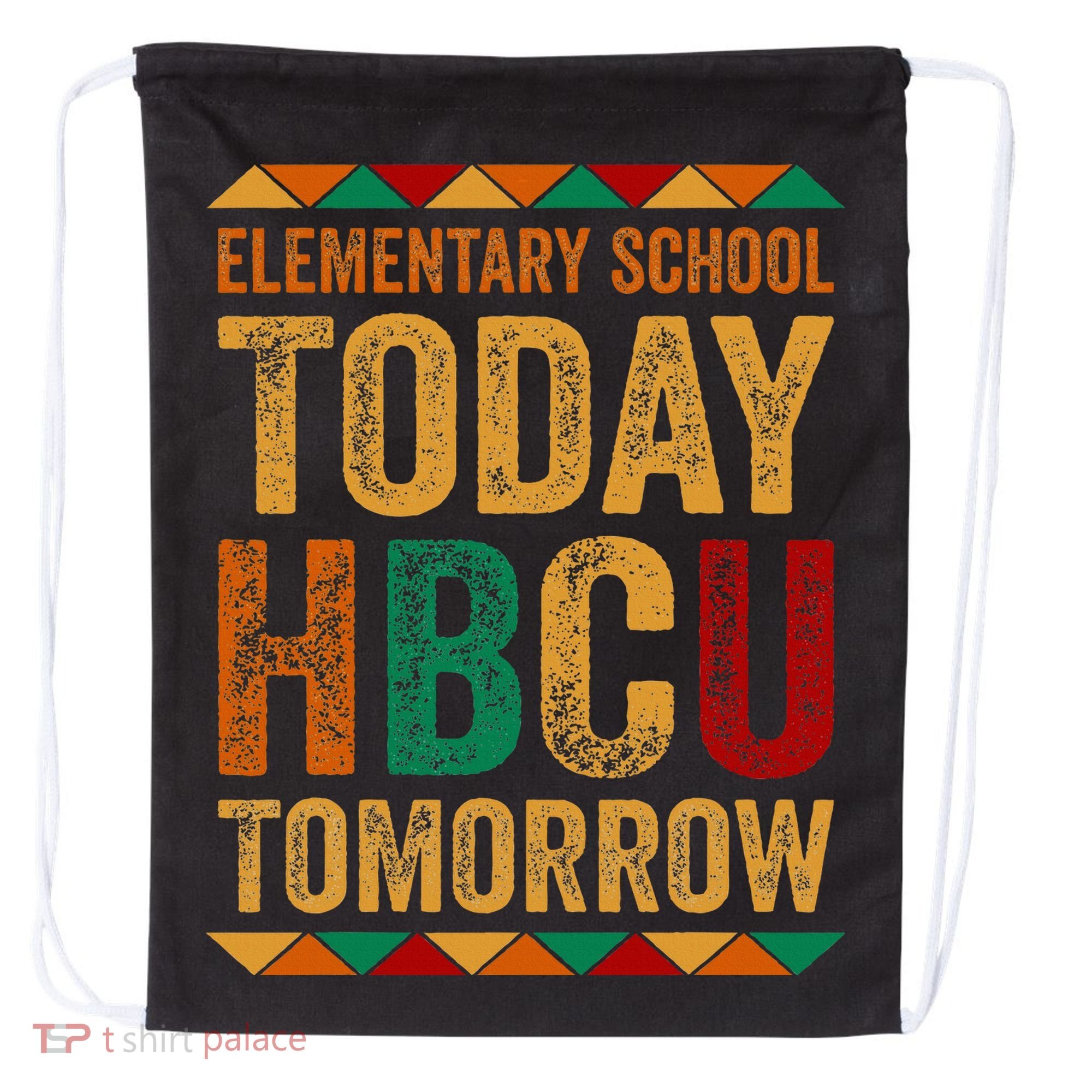 Future Hbcu College Elementary School Today Hbcu Tomorrow Drawstring Bag