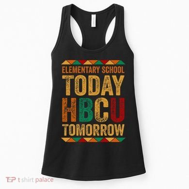 Future Hbcu College Elementary School Today Hbcu Tomorrow Women's Tank Top
