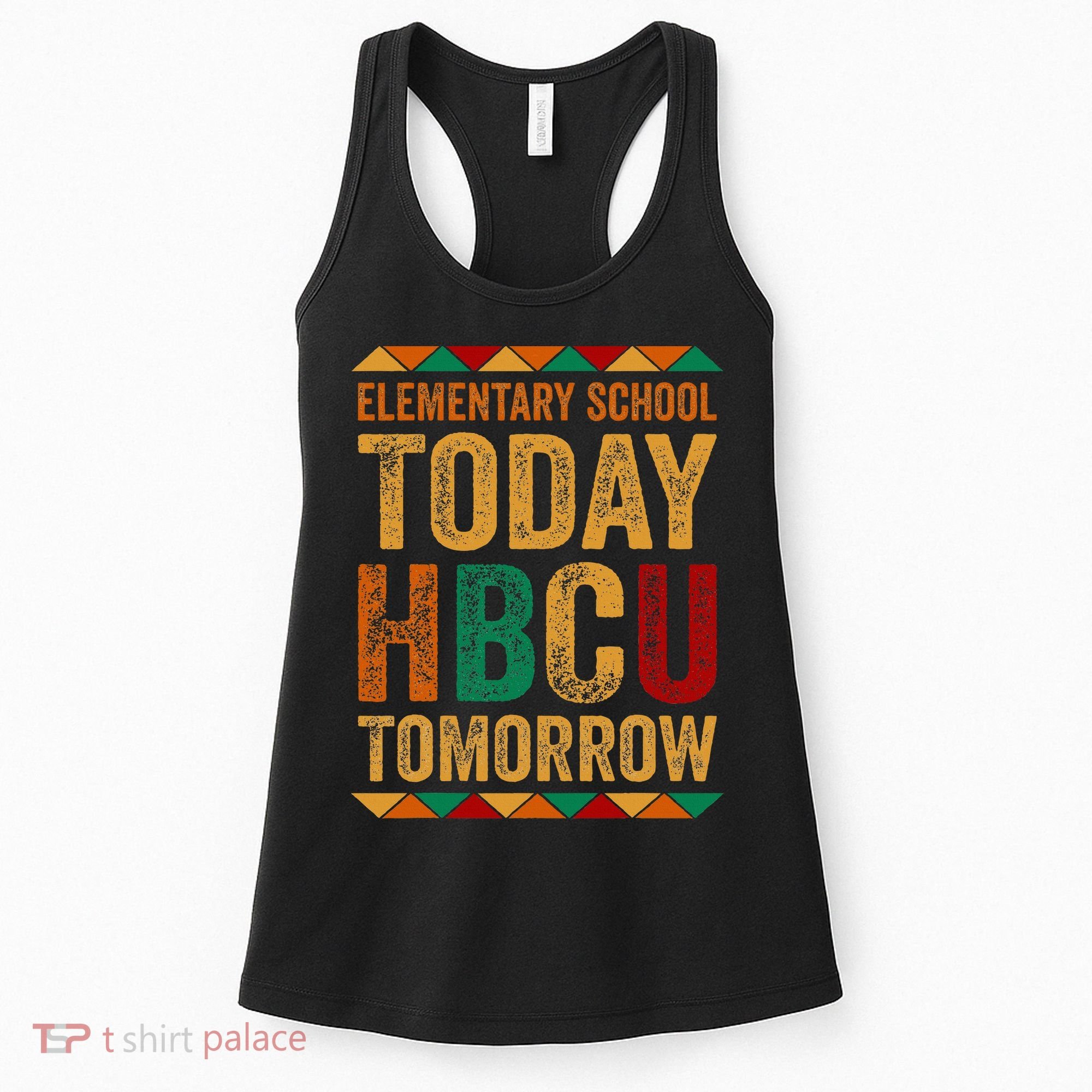 Future Hbcu College Elementary School Today Hbcu Tomorrow Women's Tank Top