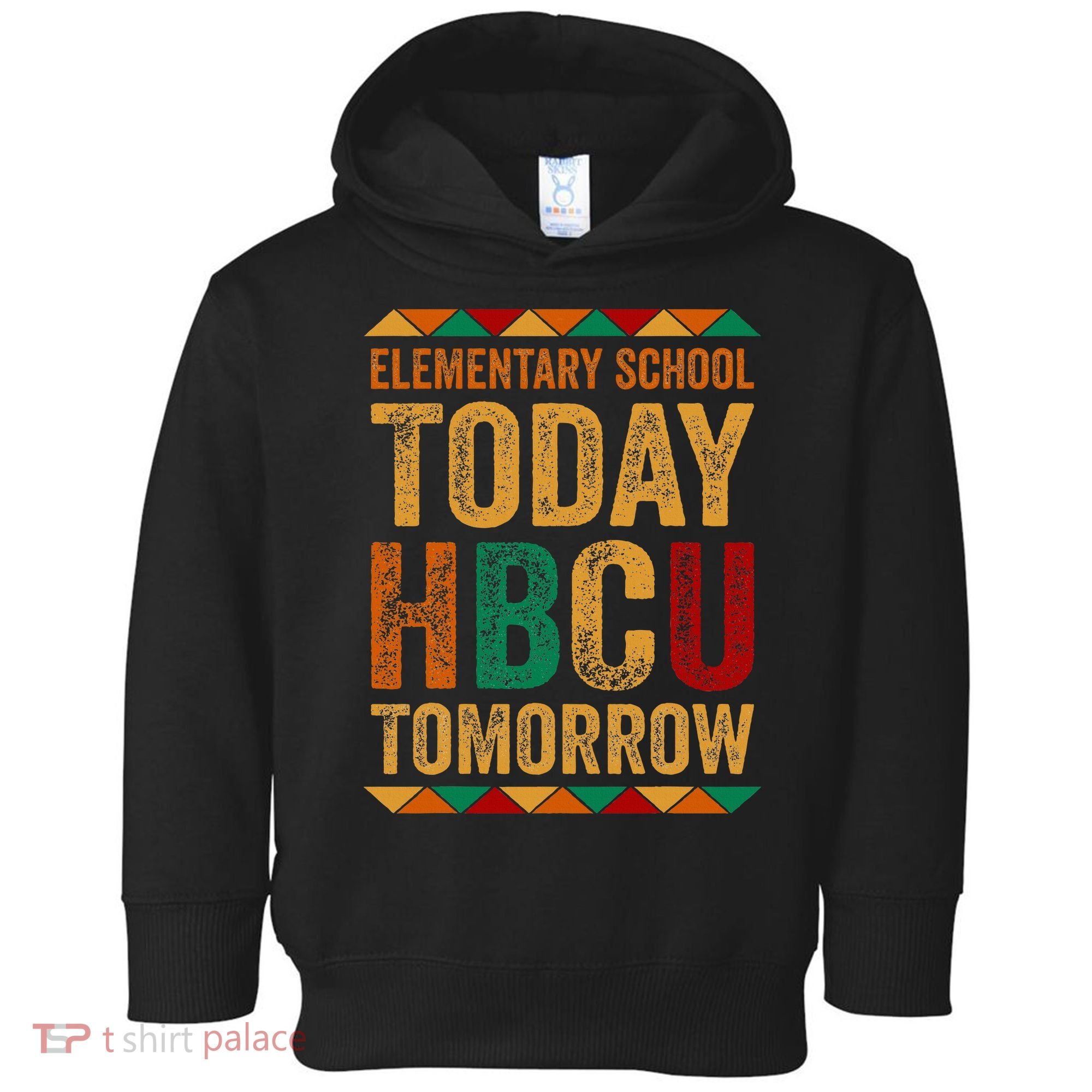 Future Hbcu College Elementary School Today Hbcu Tomorrow Toddler Hoodie