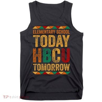 Future Hbcu College Elementary School Today Hbcu Tomorrow Tank Top