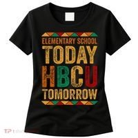 Future Hbcu College Elementary School Today Hbcu Tomorrow Women's T-Shirt thumb 0