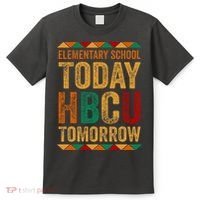 Future Hbcu College Elementary School Today Hbcu Tomorrow T-Shirt thumb 0