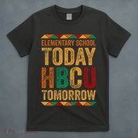 Future Hbcu College Elementary School Today Hbcu Tomorrow T-Shirt thumb 4