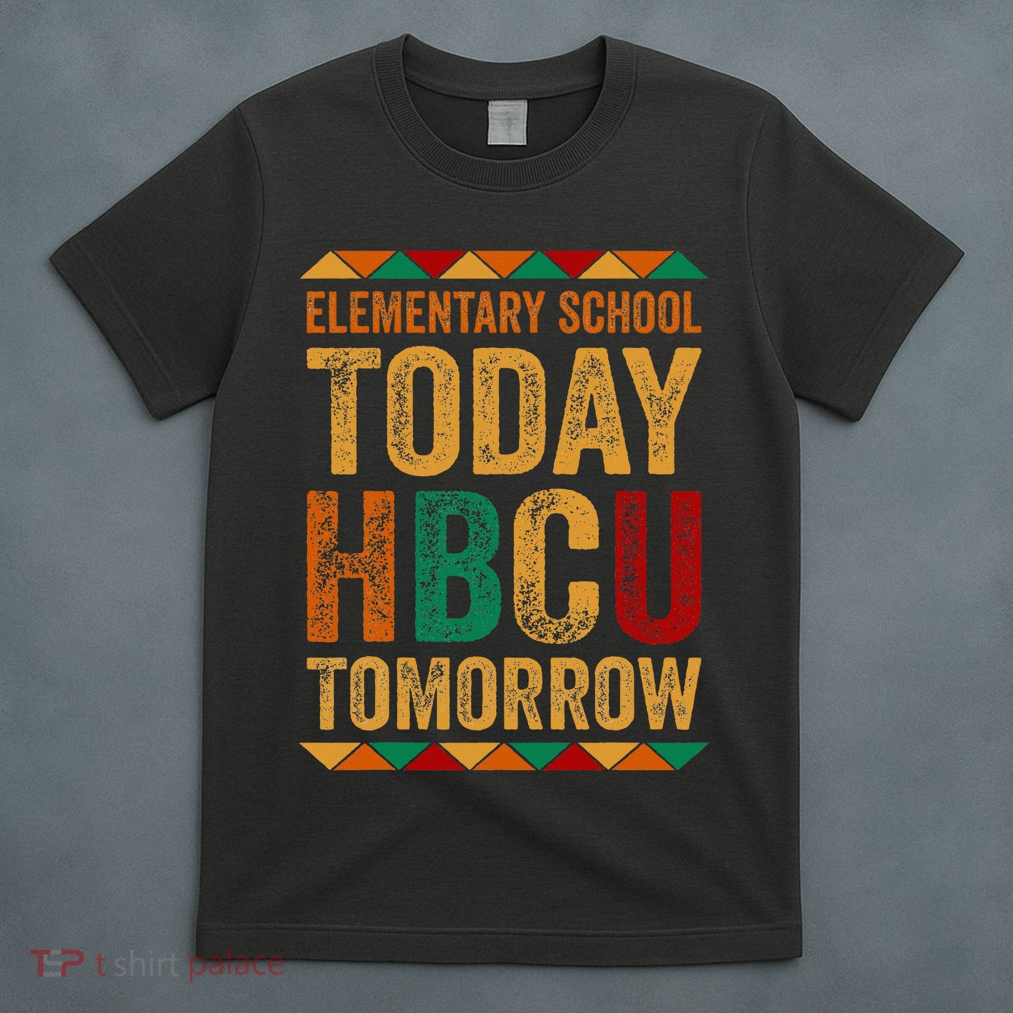Future Hbcu College Elementary School Today Hbcu Tomorrow T-Shirt