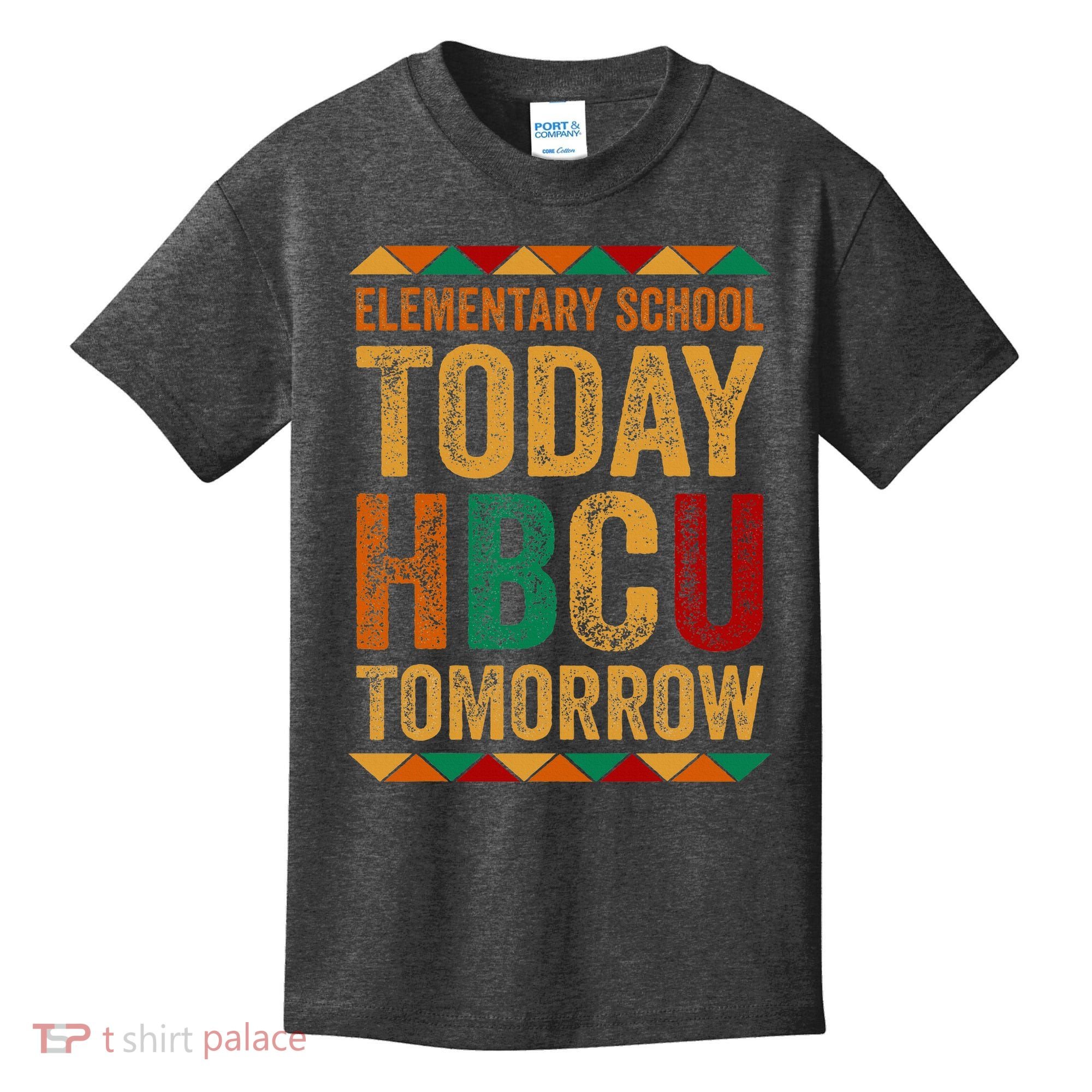 Future Hbcu College Elementary School Today Hbcu Tomorrow Kids T-Shirt