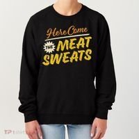 Funny Here Come The Meat Sweats Women's Sweatshirt thumb 0