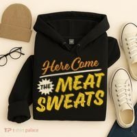 Funny Here Come The Meat Sweats Hoodie thumb 4