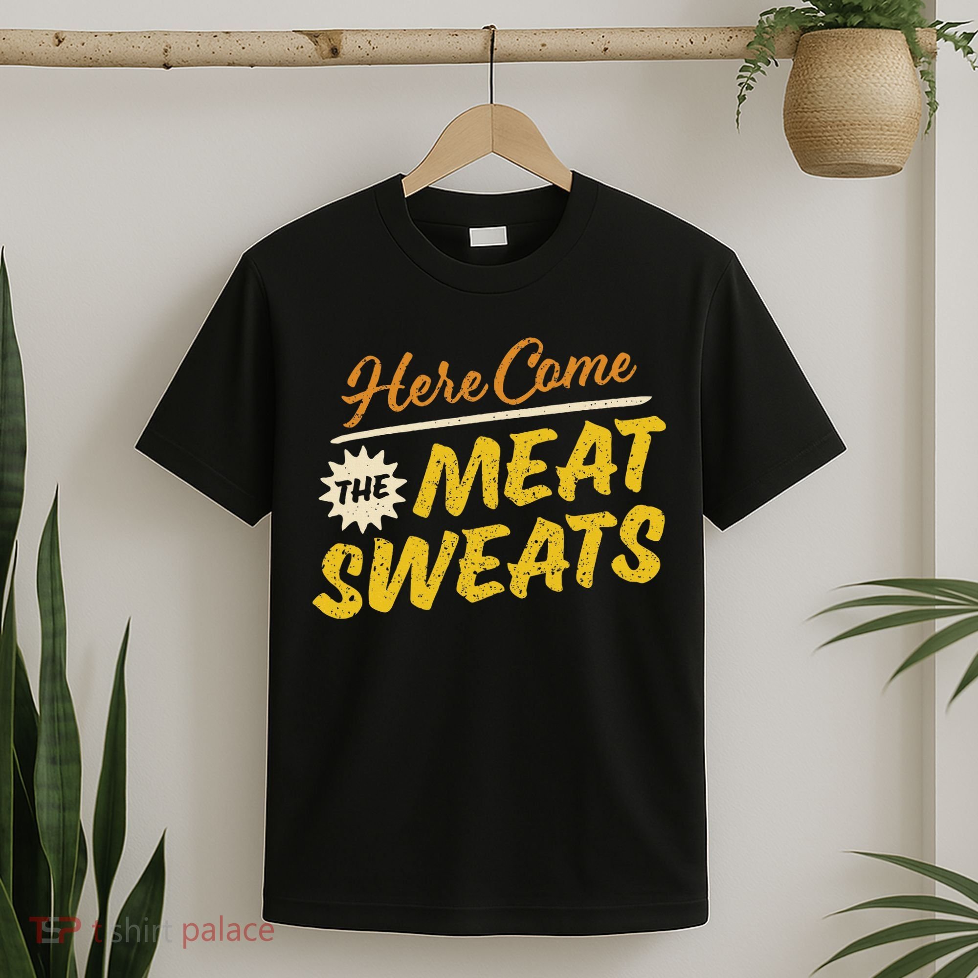 Funny Here Come The Meat Sweats T-Shirt