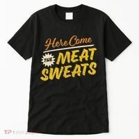 Funny Here Come The Meat Sweats Tall T-Shirt thumb 0