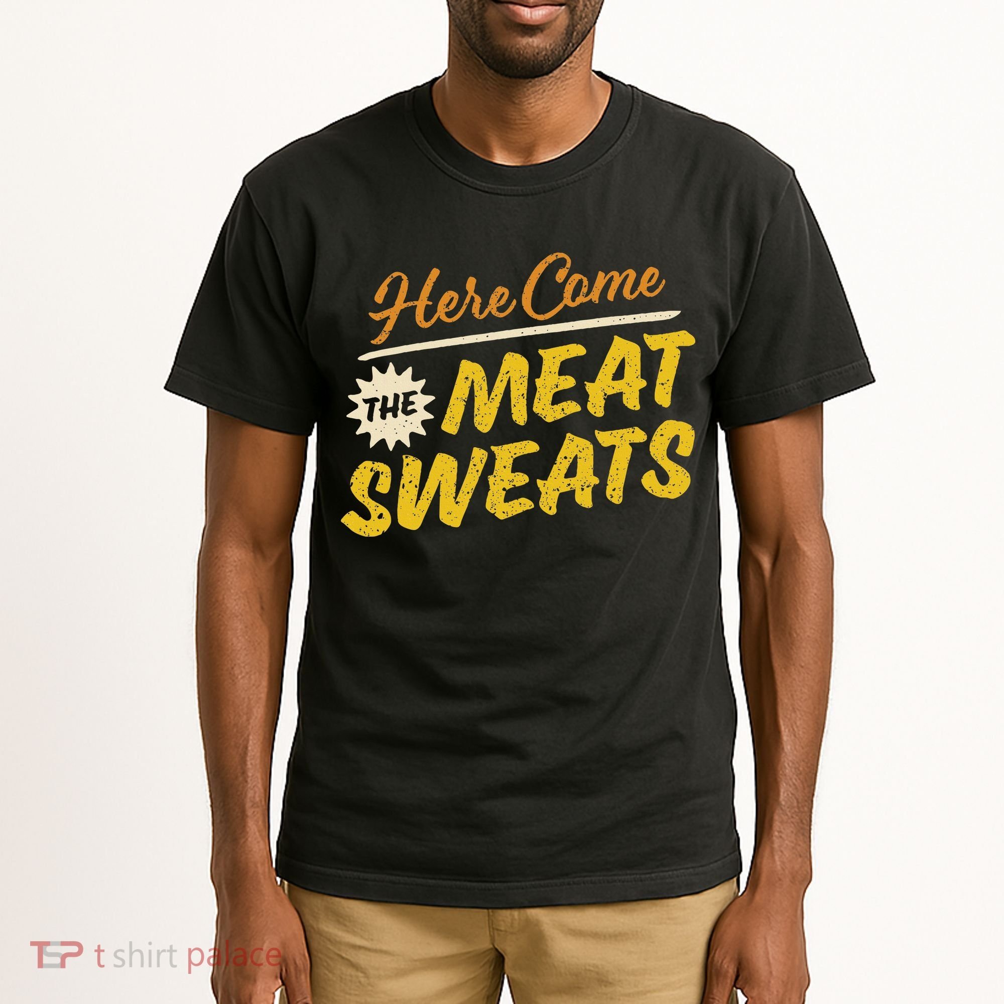 Funny Here Come The Meat Sweats Tall T-Shirt
