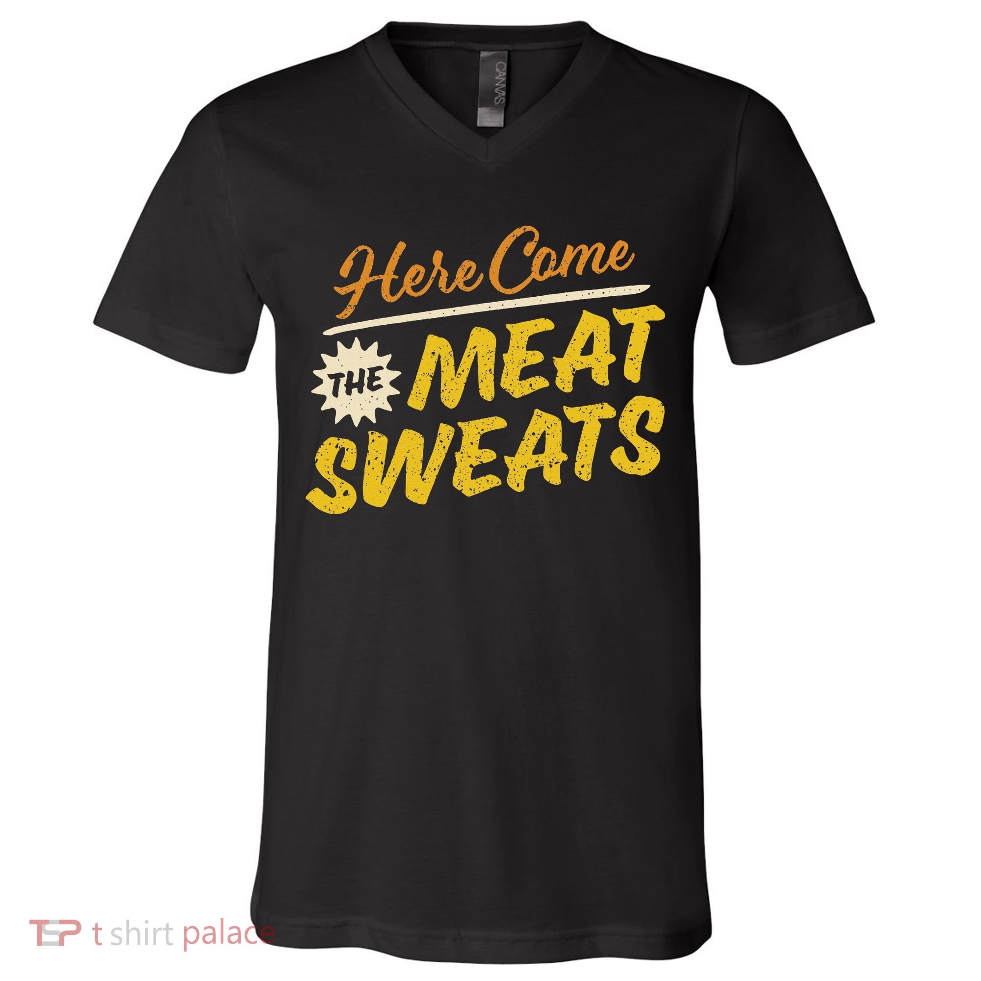 Funny Here Come The Meat Sweats V-Neck T-Shirt