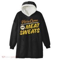 Funny Here Come The Meat Sweats Hooded Wearable Blanket thumb 0