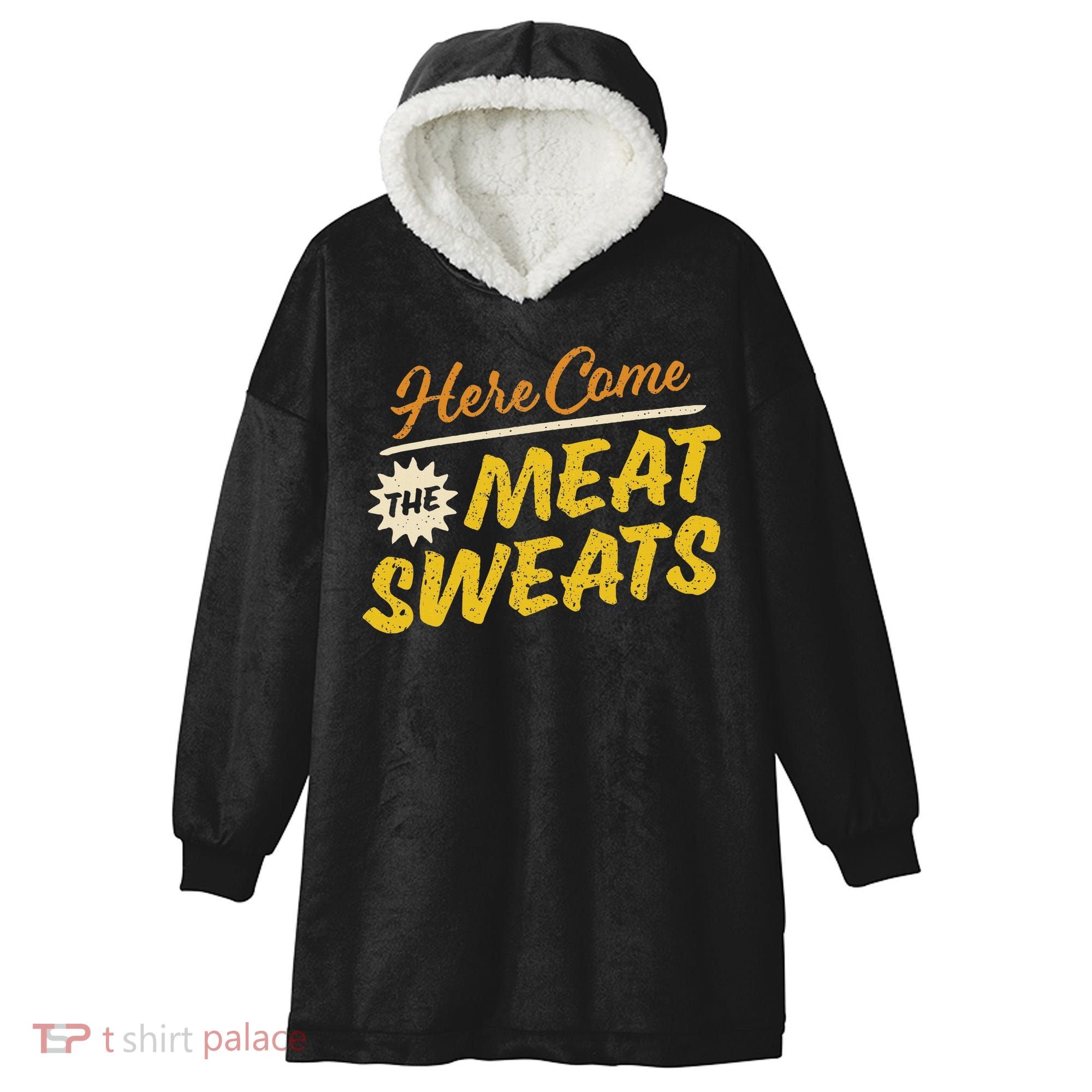 Funny Here Come The Meat Sweats Hooded Wearable Blanket