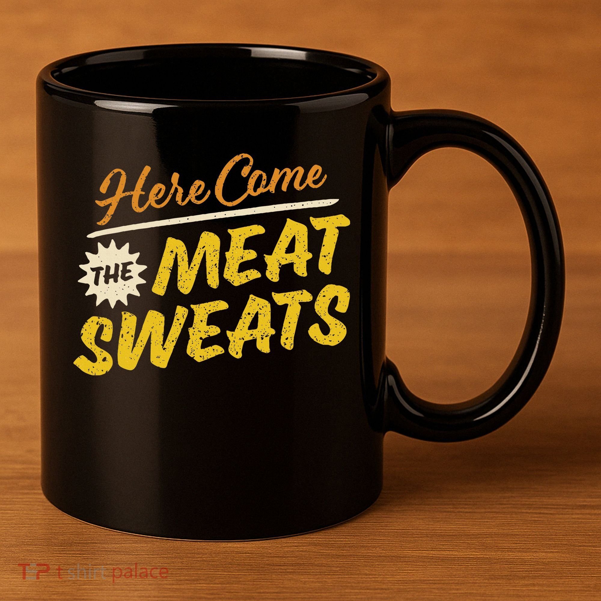 Funny Here Come The Meat Sweats 11oz C Handle Ceramic Mug